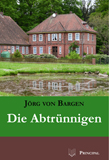 Bargen, Jörg von: Die Abtrünnigen
