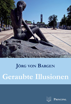 Bargen, Jörg v.: Geraubte Illusionen