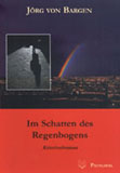 Bargen, J. v.: Im Schatten des Regenbogens