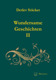 Stäcker, Detlev: Wundersame Geschichten II