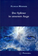 Wehner, Florian: Der Splitter in unserem Auge