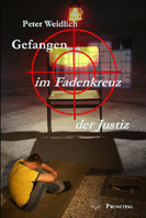 Weidlich, Peter: Gefangen im Fadenkreuz der Justiz